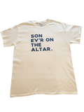 "Son Ev'r On The Altar" Shirt