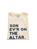 "Son Ev'r On The Altar" Shirt